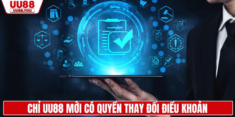 Chỉ UU88 mới có quyền thay đổi điều khoản