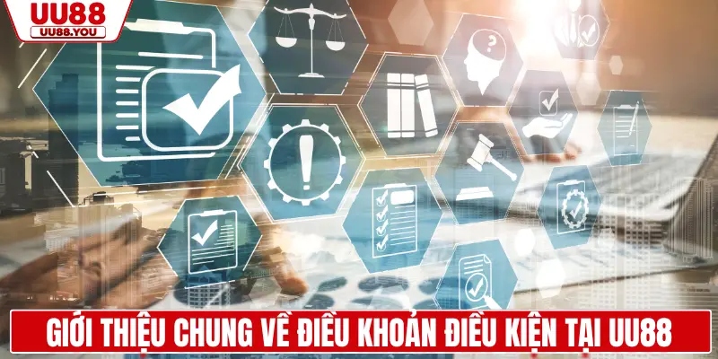Giới thiệu chung về điều khoản điều kiện tại UU88