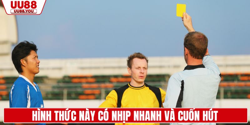 Hình thức này có nhịp nhanh và cuốn hút