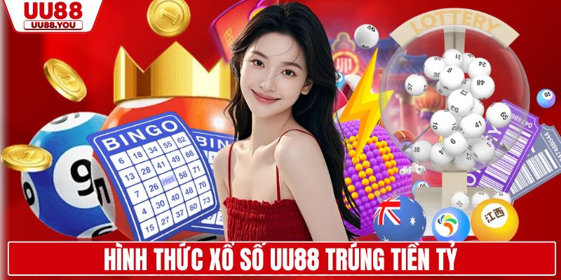 Hình thức xổ số UU88 trúng tiền tỷ