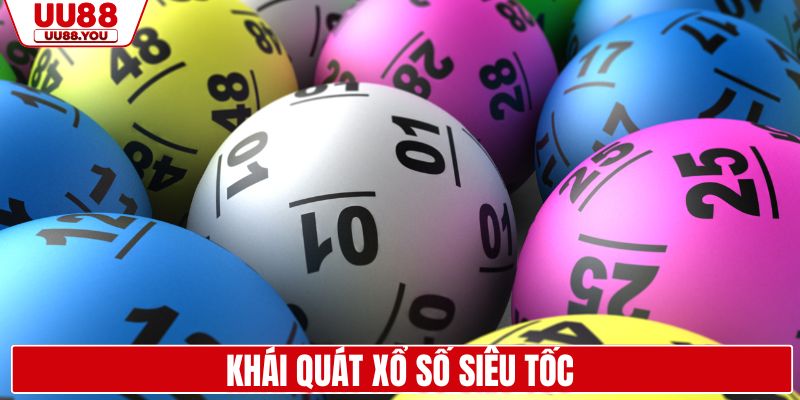 Khái quát xổ số siêu tốc