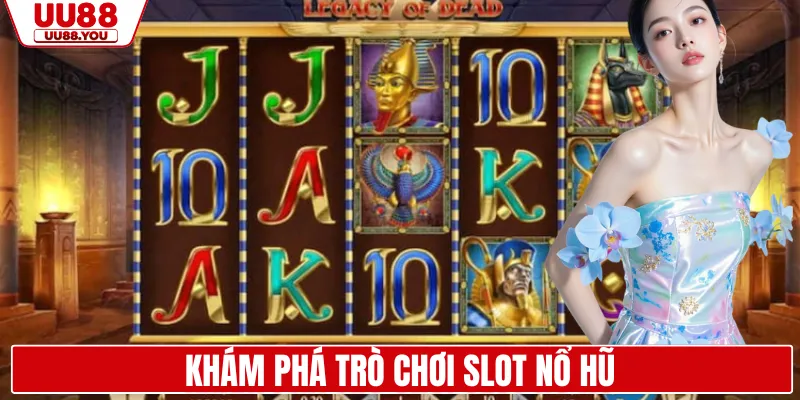 Khám phá trò chơi slot nổ hũ