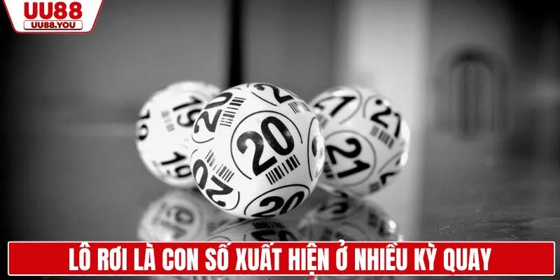 Lô rơi là con số xuất hiện liên tục nhiều kỳ quay thưởng