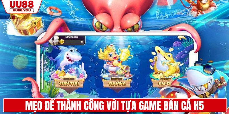 Mẹo để thành công với tựa game bắn cá H5
