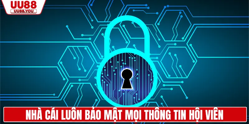Nhà cái luôn bảo mật mọi thông tin hội viên