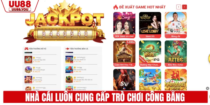 Nhà cái luôn cung cấp trò chơi đổi thưởng công bằng