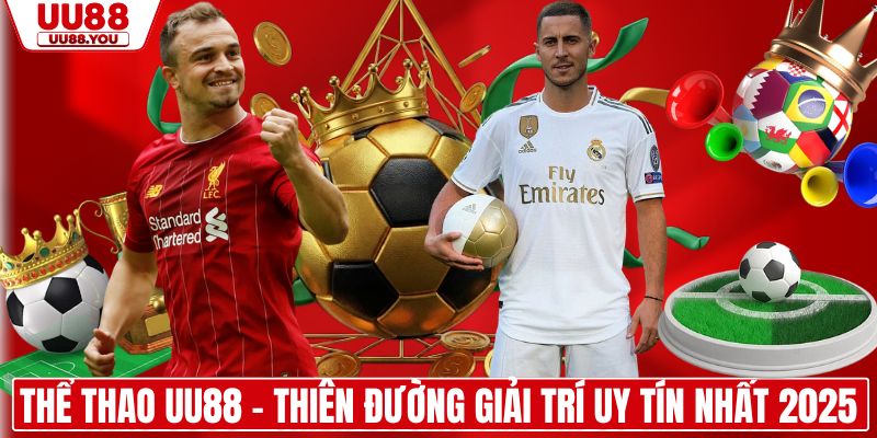 Thể thao UU88 - Thiên đường giải trí uy tín nhất 2025