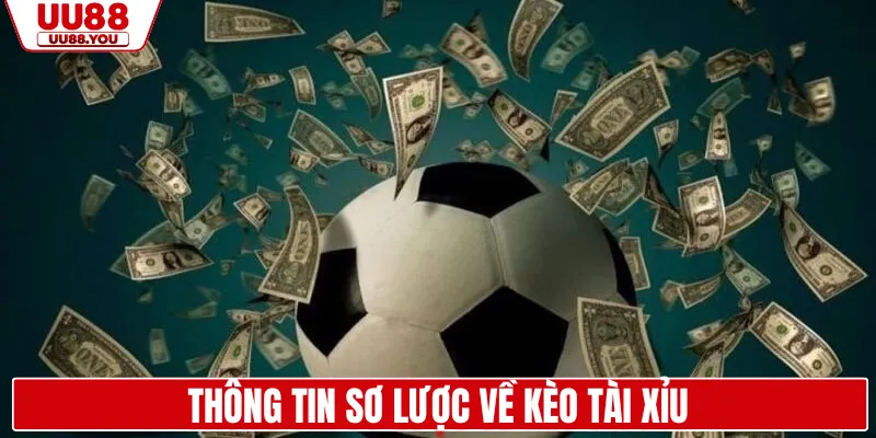 Thông tin sơ lược về kèo tài xỉu
