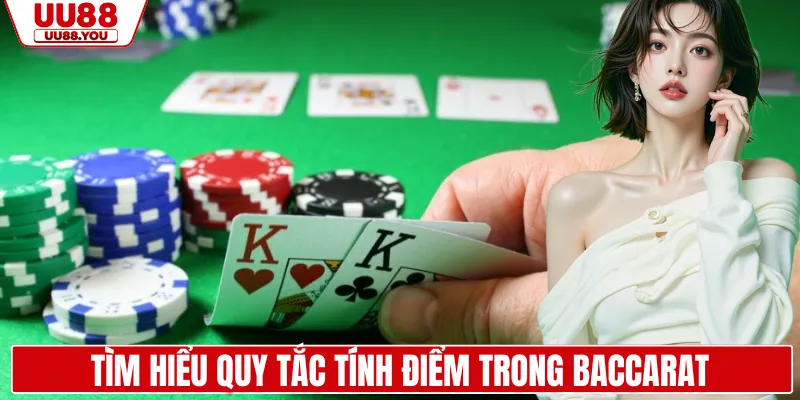 Tìm hiểu quy tắc tính điểm trong baccarat
