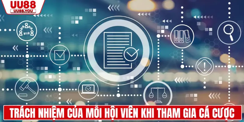 Trách nhiệm của mỗi hội viên khi tham gia cá cược