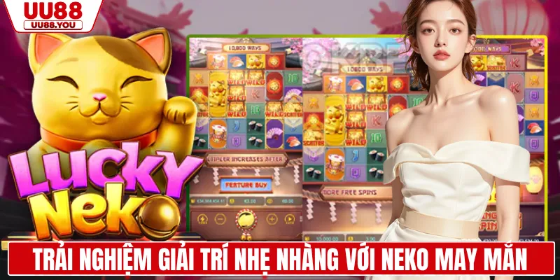 Trải nghiệm giải trí nhẹ nhàng với Neko may mắn