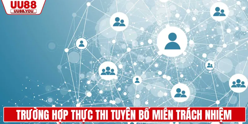 Trường hợp thực thi tuyên bố miễn trách nhiệm