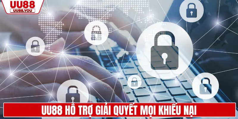 UU88 hỗ trợ giải quyết mọi khiếu nại