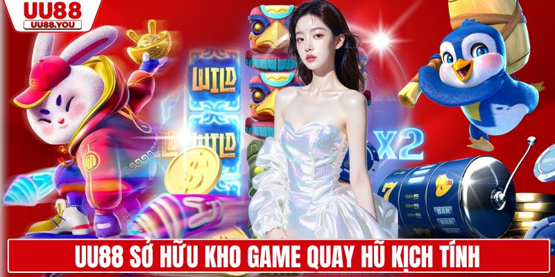 UU88 sở hữu kho game quay hũ kịch tính